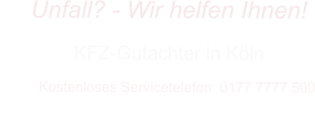 KFZ-Gutachter in Kln      Kostenloses Servicetelefon  0177 7777 500        Unfall? - Wir helfen Ihnen!